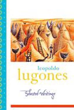 Leopold Lugones--Selected Writings  9780195174045 Front Cover