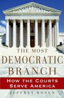 Most Democratic Branch How the Courts Serve America  9780195174434 Front Cover