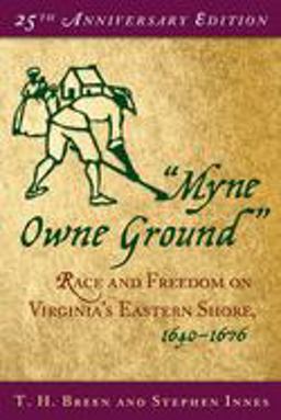 "Myne Owne Ground" Race and Freedom on Virginia's Eastern Shore, 1640-1676 25th 9780195175370 Front Cover