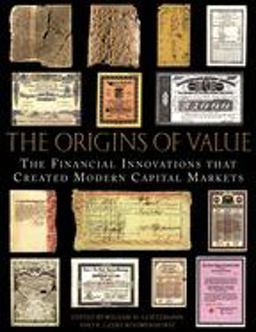 Origins of Value The Financial Innovations That Created Modern Capital Markets  9780195175714 Front Cover