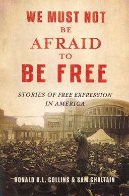 We Must Not Be Afraid to Be Free Stories of Free Expression in America  9780195175721 Front Cover