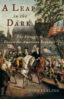 Leap in the Dark The Struggle to Create the American Republic  9780195176001 Front Cover