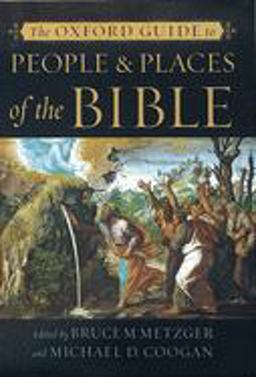 The Oxford Guide to People and Places of the Bible The Oxford Guide to People and Places of the Bible