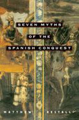Seven Myths of the Spanish Conquest  9780195176117 Front Cover