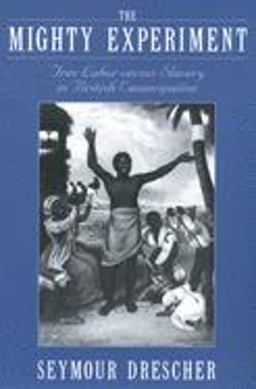 Mighty Experiment Free Labor Versus Slavery in British Emancipation  9780195176292 Front Cover
