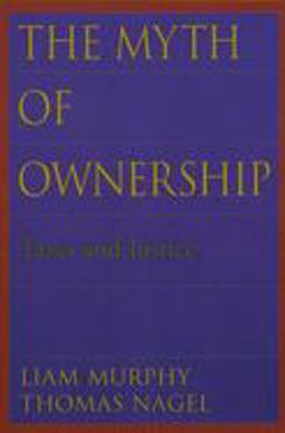 Myth of Ownership Taxes and Justice  9780195176568 Front Cover