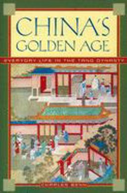 China's Golden Age Everyday Life in the Tang Dynasty  9780195176650 Front Cover