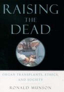 Raising the Dead Organ Transplants, Ethics, and Society  9780195178012 Front Cover