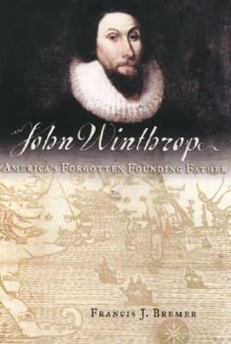 John Winthrop America's Forgotten Founding Father  9780195179811 Front Cover