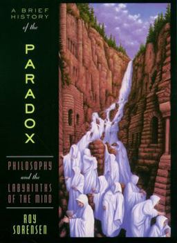 Brief History of the Paradox Philosophy and the Labyrinths of the Mind  9780195179866 Front Cover