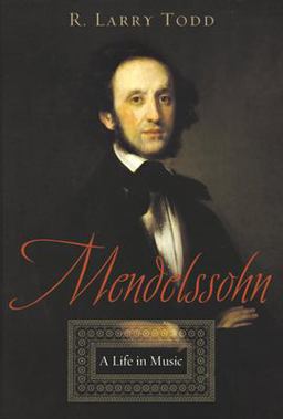 Mendelssohn A Life in Music  9780195179880 Front Cover