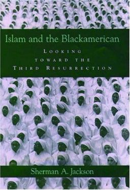 Islam and the Blackamerican Looking Toward the Third Resurrection  9780195180817 Front Cover