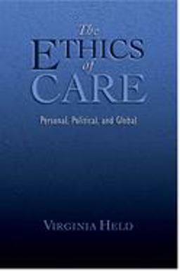 Ethics of Care Personal, Political, and Global  9780195180992 Front Cover