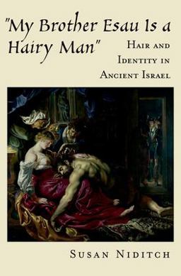 "My Brother Esau Is a Hairy Man" Hair and Identity in Ancient Israel  9780195181142 Front Cover