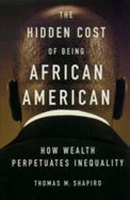 Hidden Cost of Being African American How Wealth Perpetuates Inequality  9780195181388 Front Cover