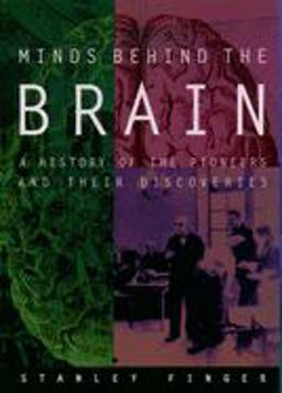 Minds Behind the Brain A History of the Pioneers and Their Discoveries  9780195181821 Front Cover