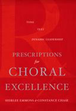 Prescriptions for Choral Excellence Tone, Text, Dynamic Leadership  9780195182422 Front Cover