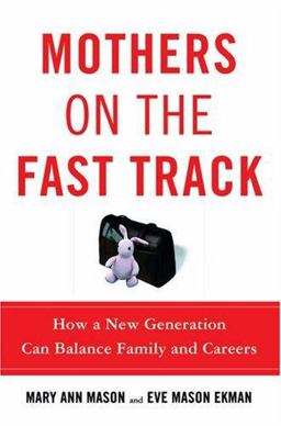 Mothers on the Fast Track How a New Generation Can Balance Family and Careers  9780195182675 Front Cover