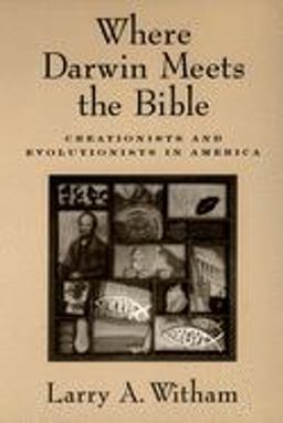 Where Darwin Meets the Bible Creationists and Evolutionists in America  9780195182811 Front Cover