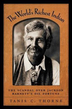 World's Richest Indian The Scandal over Jackson Barnett's Oil Fortune  9780195182989 Front Cover