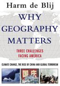 Why Geography Matters Three Challenges Facing America: Climate Change, the Rise of China, and Global Terrorism  9780195183016 Front Cover