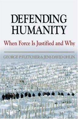 Defending Humanity When Force Is Justified and Why  9780195183085 Front Cover