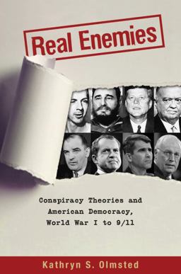 Real Enemies Conspiracy Theories and American Democracy, World War I To 9/11  9780195183535 Front Cover