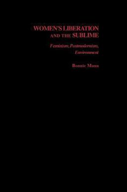 Women's Liberation and the Sublime Feminism, Postmodernism, Environment  9780195187458 Front Cover