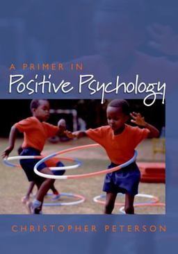 Primer in Positive Psychology  9780195188332 Front Cover
