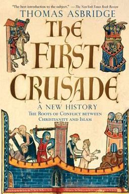 First Crusade A New History  9780195189056 Front Cover
