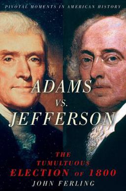 Adams vs. Jefferson The Tumultuous Election Of 1800  9780195189063 Front Cover