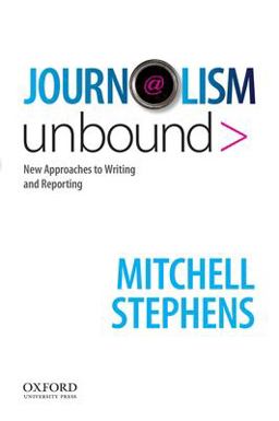 Journalism Unbound New Approaches to Reporting and Writing  9780195189926 Front Cover