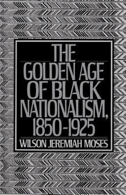 Golden Age of Black Nationalism, 1850-1925  9780195206395 Front Cover