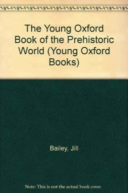 The Young Oxford Book of the Prehistoric World