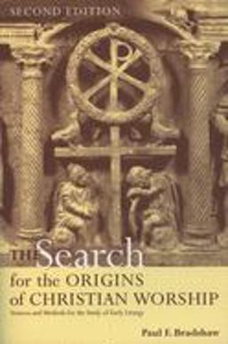 Search for the Origins of Christian Worship Sources and Methods for the Study of Early Liturgy 2nd 9780195217322 Front Cover