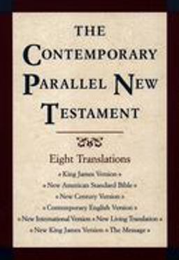 Contemporary Parallel New Testament KJV NASB (Updated) New Century Bible Contemporary English Version NIV New Living Translation NKJV the Message  9780195281361 Front Cover