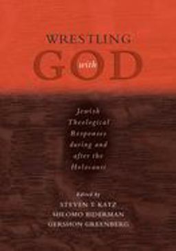 Wrestling with God Jewish Theological Responses During and after the Holocaust  9780195300154 Front Cover