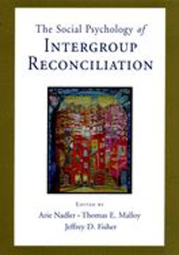 Social Psychology of Intergroup Reconciliation From Violent Conflict to Peaceful Co-Existence  9780195300314 Front Cover
