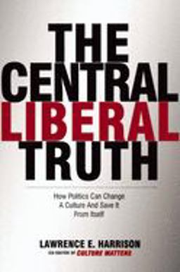 Central Liberal Truth How Politics Can Change a Culture and Save It from Itself  9780195300413 Front Cover