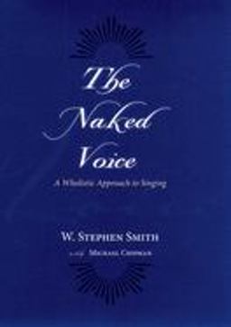 Naked Voice A Wholistic Approach to Singing  9780195300505 Front Cover