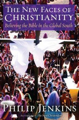 New Faces of Christianity Believing the Bible in the Global South  9780195300659 Front Cover