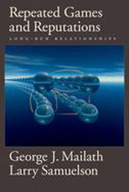 Repeated Games and Reputations Long-Run Relationships  9780195300796 Front Cover