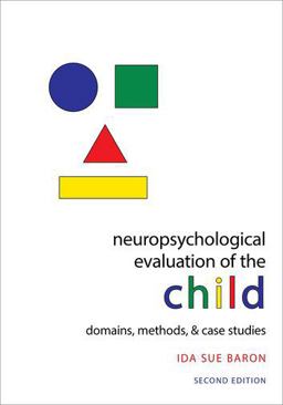Neuropsychological Evaluation of the Child: Domains, Methods, & Case Studies  9780195300963 Front Cover