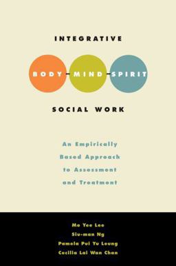 Integrative Body-Mind-Spirit Social Work An Empirically Based Approach to Assessment and Treatment  9780195301021 Front Cover