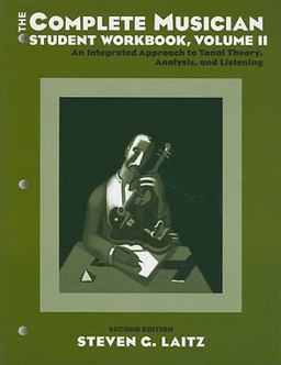 Complete Musician Student Workbook An Integrated Approach to Tonal Theory, Analysis, and ListeningVolume II 2nd 9780195301106 Front Cover