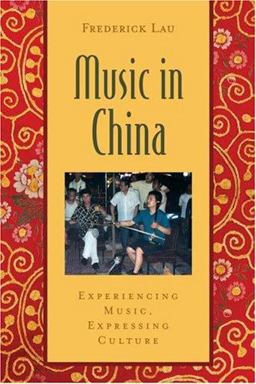 Music in China Experiencing Music, Expressing CultureIncludes CD  9780195301243 Front Cover