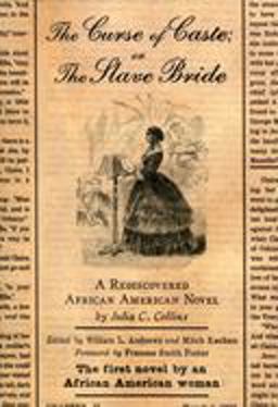 Curse of Caste; or the Slave Bride A Rediscovered African American Novel by Julia C. Collins  9780195301601 Front Cover