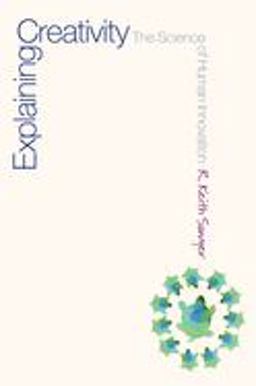 Explaining Creativity The Science of Human Innovation  9780195304459 Front Cover