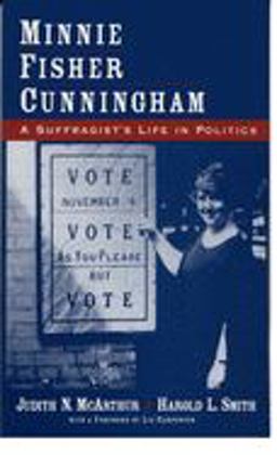 Minnie Fisher Cunningham A Suffragist's Life in Politics  9780195304862 Front Cover
