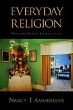 Everyday Religion Observing Modern Religious Lives  9780195305418 Front Cover